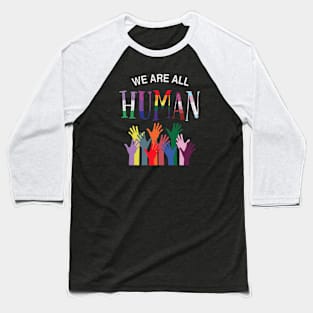 We Are All Human LGBTQ+ Baseball T-Shirt